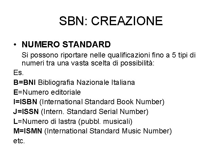 SBN: CREAZIONE • NUMERO STANDARD Si possono riportare nelle qualificazioni fino a 5 tipi