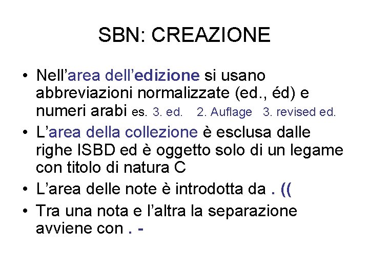 SBN: CREAZIONE • Nell’area dell’edizione si usano abbreviazioni normalizzate (ed. , éd) e numeri