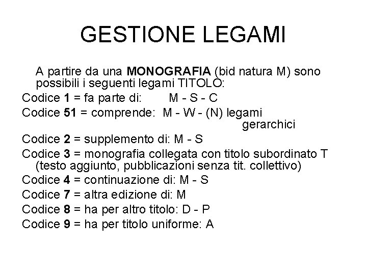 GESTIONE LEGAMI A partire da una MONOGRAFIA (bid natura M) sono possibili i seguenti