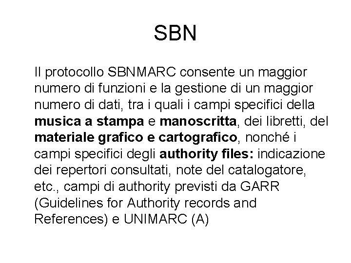 SBN Il protocollo SBNMARC consente un maggior numero di funzioni e la gestione di