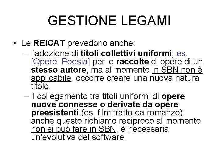 GESTIONE LEGAMI • Le REICAT prevedono anche: – l’adozione di titoli collettivi uniformi, es.