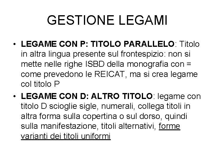 GESTIONE LEGAMI • LEGAME CON P: TITOLO PARALLELO: Titolo in altra lingua presente sul