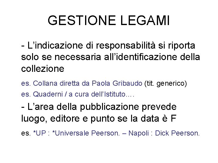 GESTIONE LEGAMI - L’indicazione di responsabilità si riporta solo se necessaria all’identificazione della collezione