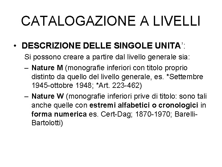 CATALOGAZIONE A LIVELLI • DESCRIZIONE DELLE SINGOLE UNITA’: Si possono creare a partire dal