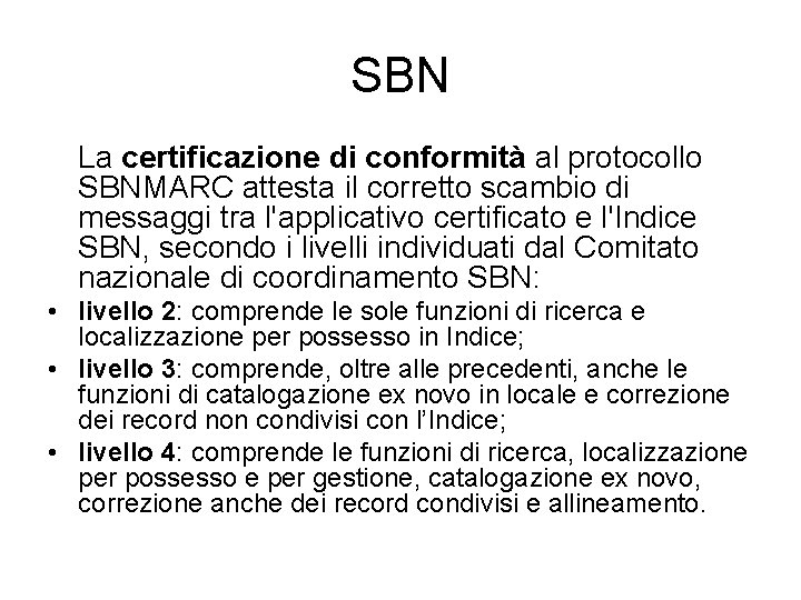 SBN La certificazione di conformità al protocollo SBNMARC attesta il corretto scambio di messaggi