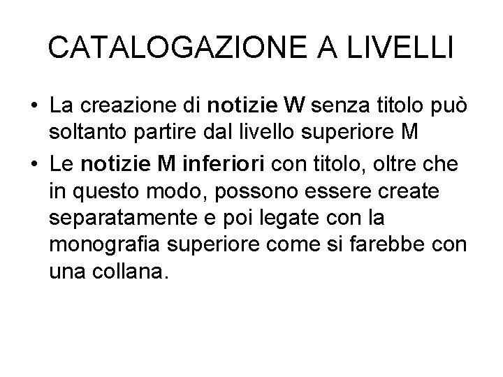 CATALOGAZIONE A LIVELLI • La creazione di notizie W senza titolo può soltanto partire