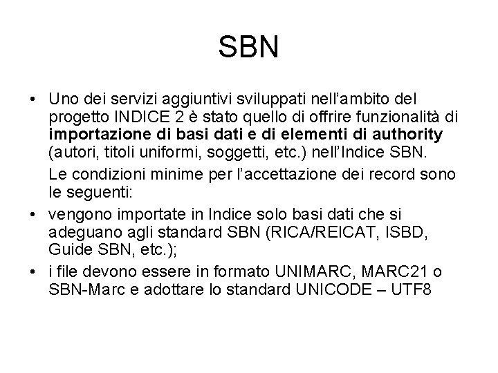 SBN • Uno dei servizi aggiuntivi sviluppati nell’ambito del progetto INDICE 2 è stato