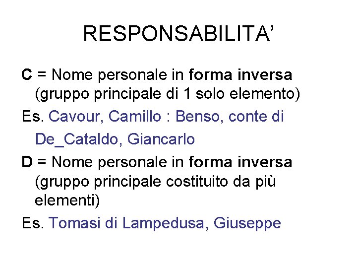 RESPONSABILITA’ C = Nome personale in forma inversa (gruppo principale di 1 solo elemento)