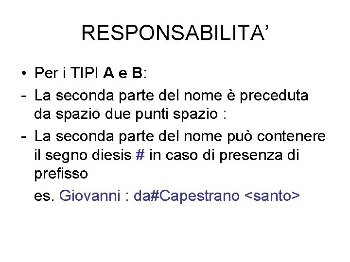 RESPONSABILITA’ • Per i TIPI A e B: - La seconda parte del nome