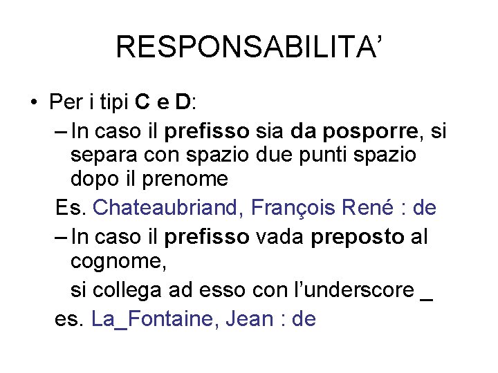 RESPONSABILITA’ • Per i tipi C e D: – In caso il prefisso sia