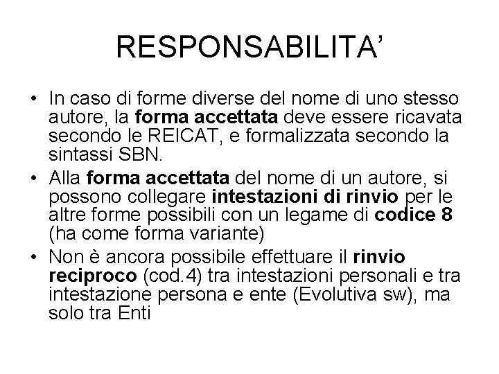 RESPONSABILITA’ • In caso di forme diverse del nome di uno stesso autore, la