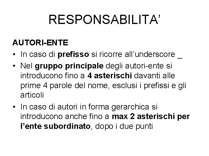 RESPONSABILITA’ AUTORI-ENTE • In caso di prefisso si ricorre all’underscore _ • Nel gruppo