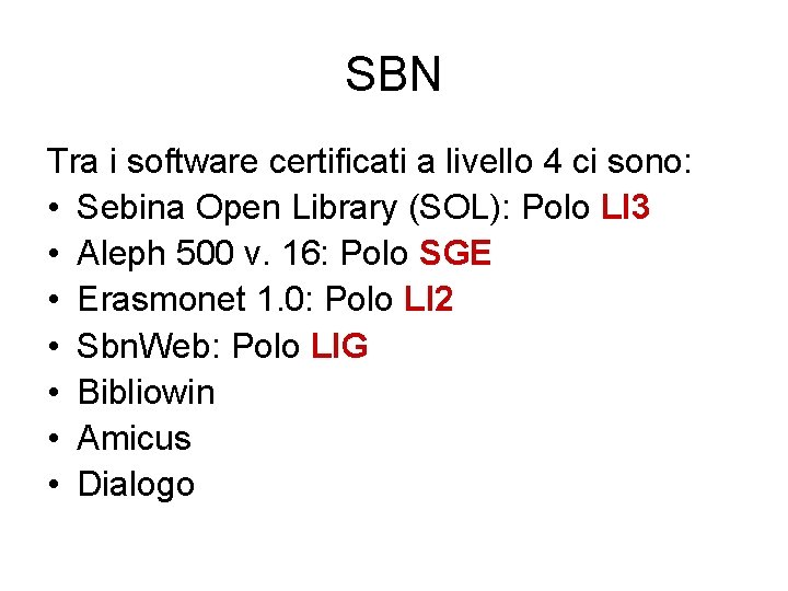 SBN Tra i software certificati a livello 4 ci sono: • Sebina Open Library