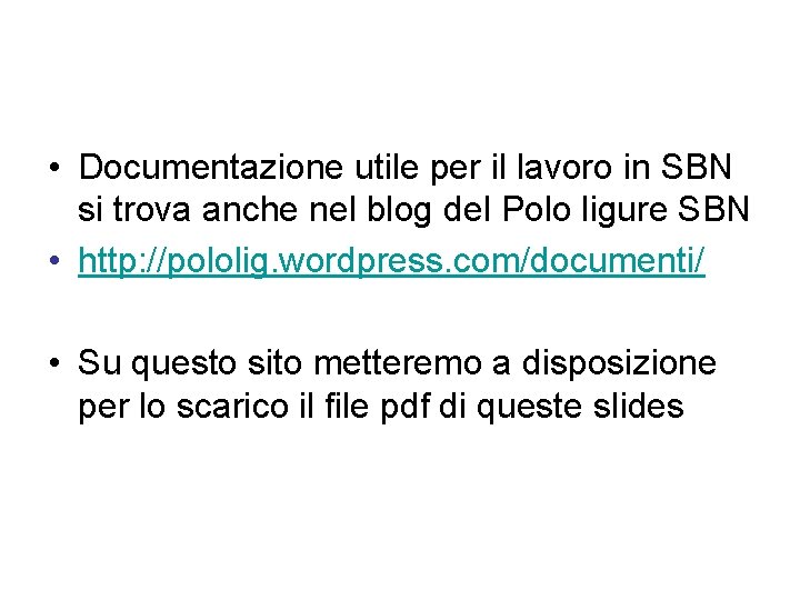  • Documentazione utile per il lavoro in SBN si trova anche nel blog