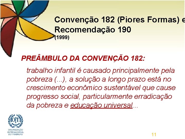 Convenção 182 (Piores Formas) e Recomendação 190 (1999) PRE MBULO DA CONVENÇÃO 182: trabalho