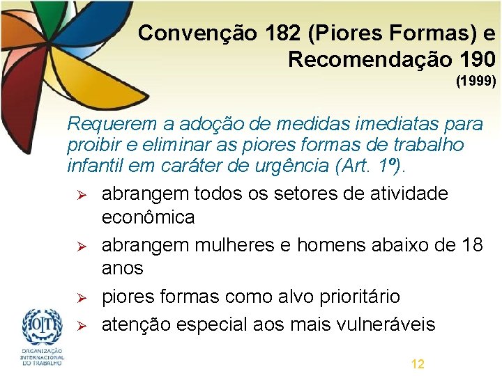 Convenção 182 (Piores Formas) e Recomendação 190 (1999) Requerem a adoção de medidas imediatas