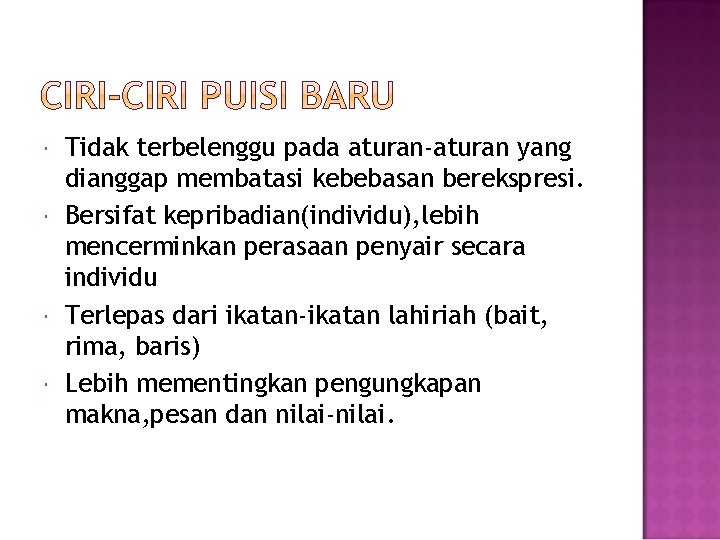  Tidak terbelenggu pada aturan-aturan yang dianggap membatasi kebebasan berekspresi. Bersifat kepribadian(individu), lebih mencerminkan