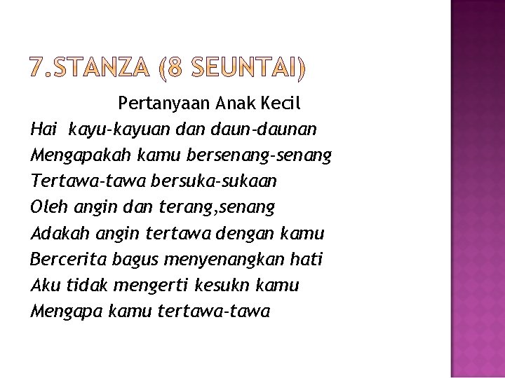 Pertanyaan Anak Kecil Hai kayu-kayuan daun-daunan Mengapakah kamu bersenang-senang Tertawa-tawa bersuka-sukaan Oleh angin dan