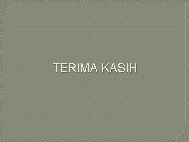 TERIMA KASIH 