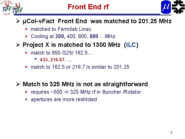 Front End rf Ø μCol-νFact Front End was matched to 201. 25 MHz §