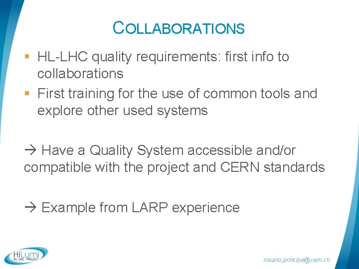 COLLABORATIONS § HL-LHC quality requirements: first info to collaborations § First training for the