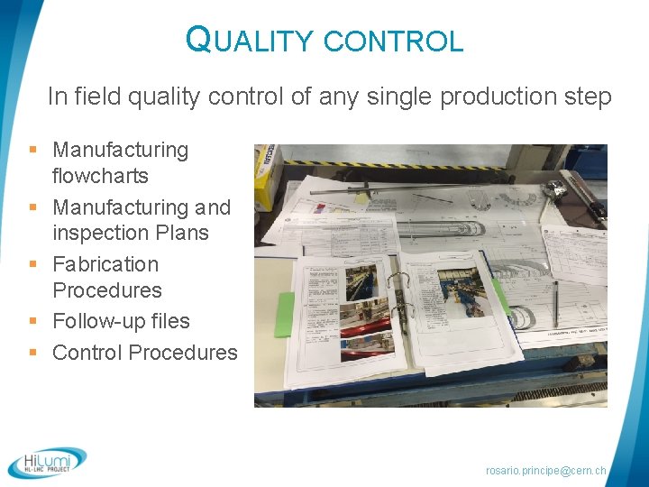 QUALITY CONTROL In field quality control of any single production step § Manufacturing flowcharts