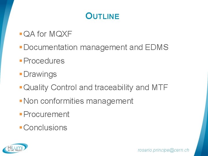 OUTLINE § QA for MQXF § Documentation management and EDMS § Procedures § Drawings