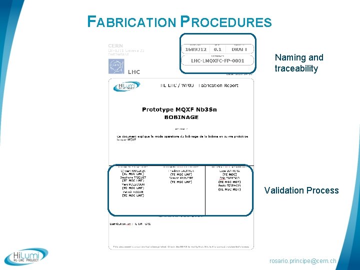 FABRICATION PROCEDURES Naming and traceability Validation Process rosario. principe@cern. ch 