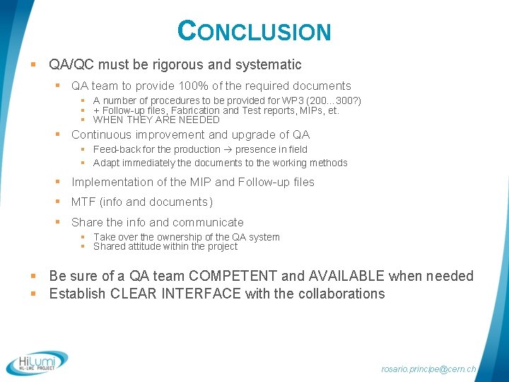 CONCLUSION § QA/QC must be rigorous and systematic § QA team to provide 100%
