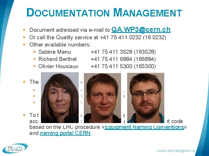 DOCUMENTATION MANAGEMENT § Document adressed via e-mail to QA. WP 3@cern. ch § Or