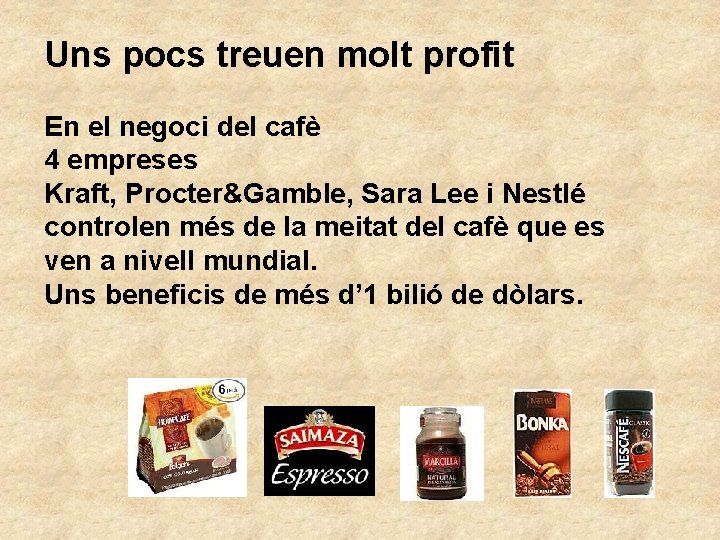 Uns pocs treuen molt profit En el negoci del cafè 4 empreses Kraft, Procter&Gamble,