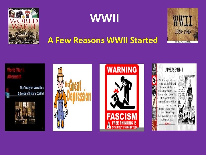 WWII A Few Reasons WWII Started 