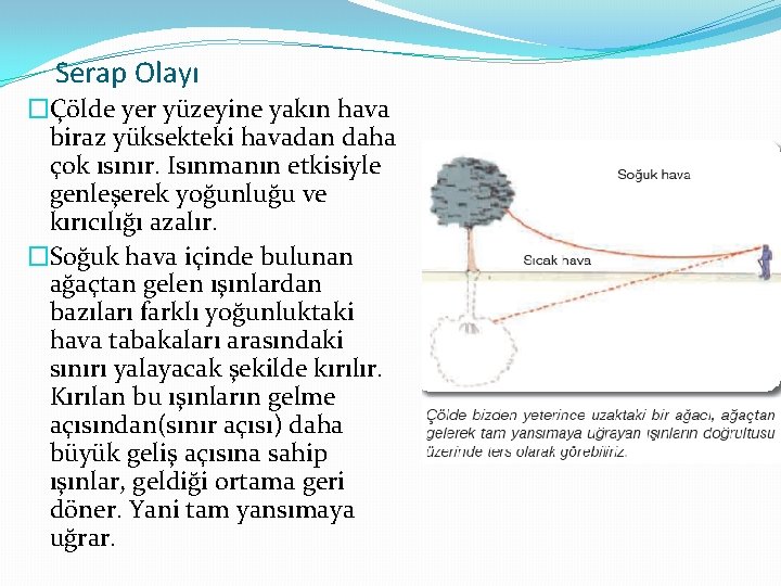 Serap Olayı �Çölde yer yüzeyine yakın hava biraz yüksekteki havadan daha çok ısınır. Isınmanın