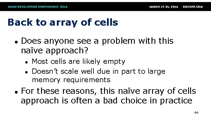 Back to array of cells ● Does anyone see a problem with this naïve