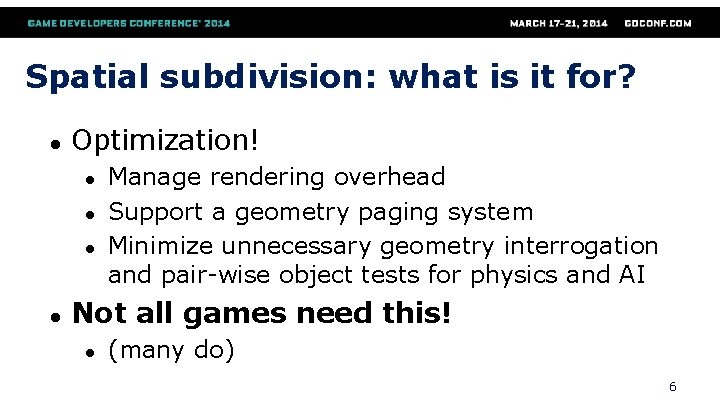 Spatial subdivision: what is it for? ● Optimization! ● ● Manage rendering overhead Support