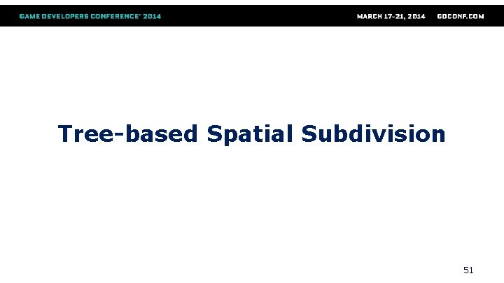 Tree-based Spatial Subdivision 51 