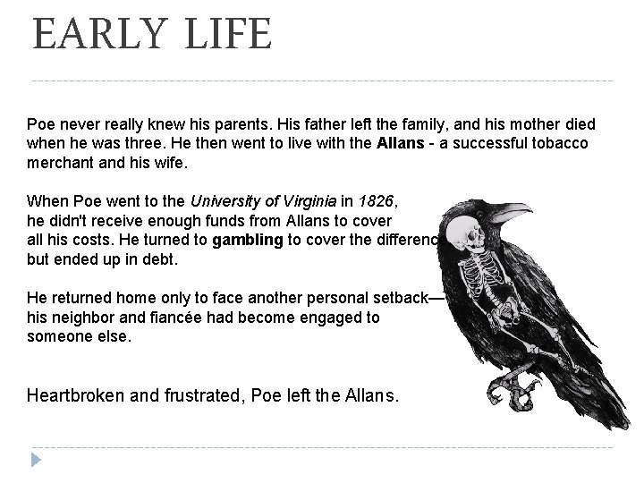 EARLY LIFE Poe never really knew his parents. His father left the family, and