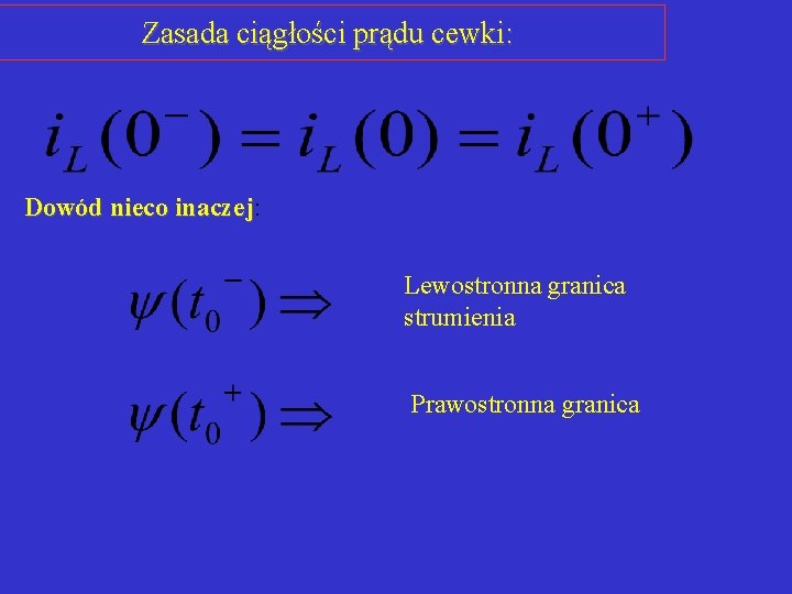 Zasada ciągłości prądu cewki: Dowód nieco inaczej: inaczej Lewostronna granica strumienia Prawostronna granica 