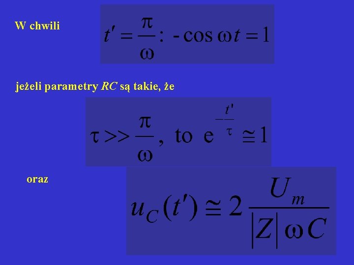 W chwili jeżeli parametry RC są takie, że oraz 