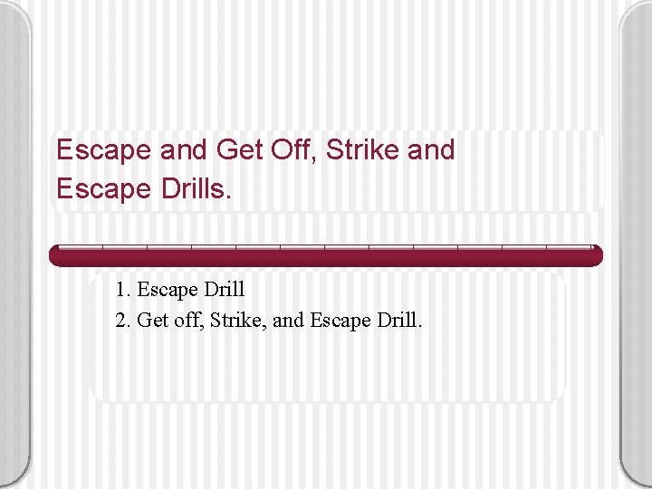 Escape and Get Off, Strike and Escape Drills. 1. Escape Drill 2. Get off,