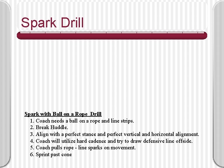Spark Drill Spark with Ball on a Rope Drill 1. Coach needs a ball