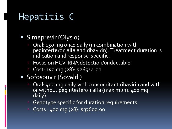 Hepatitis C Simeprevir (Olysio) Oral: 150 mg once daily (in combination with peginterferon alfa