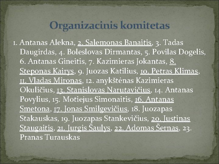 Organizacinis komitetas 1. Antanas Alekna, 2. Salemonas Banaitis, 3. Tadas Daugirdas, 4. Boleslovas Dirmantas,