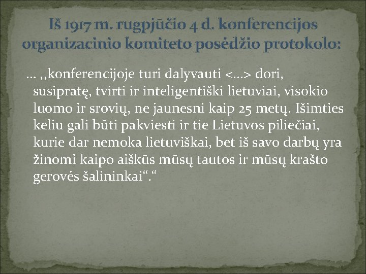 Iš 1917 m. rugpjūčio 4 d. konferencijos organizacinio komiteto posėdžio protokolo: … , ,