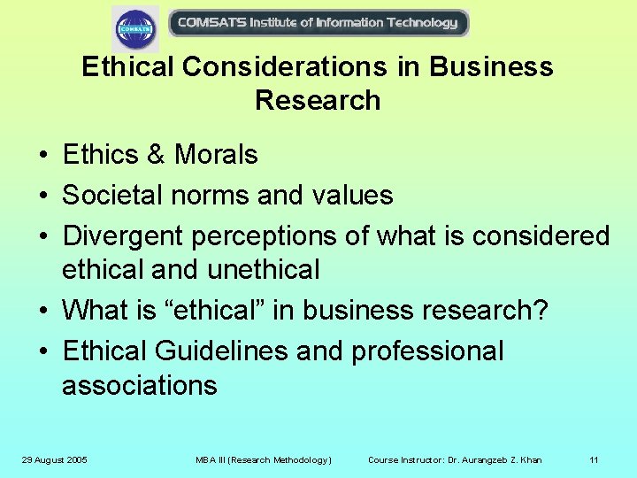 Ethical Considerations in Business Research • Ethics & Morals • Societal norms and values