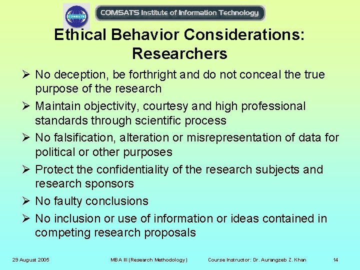 Ethical Behavior Considerations: Researchers Ø No deception, be forthright and do not conceal the