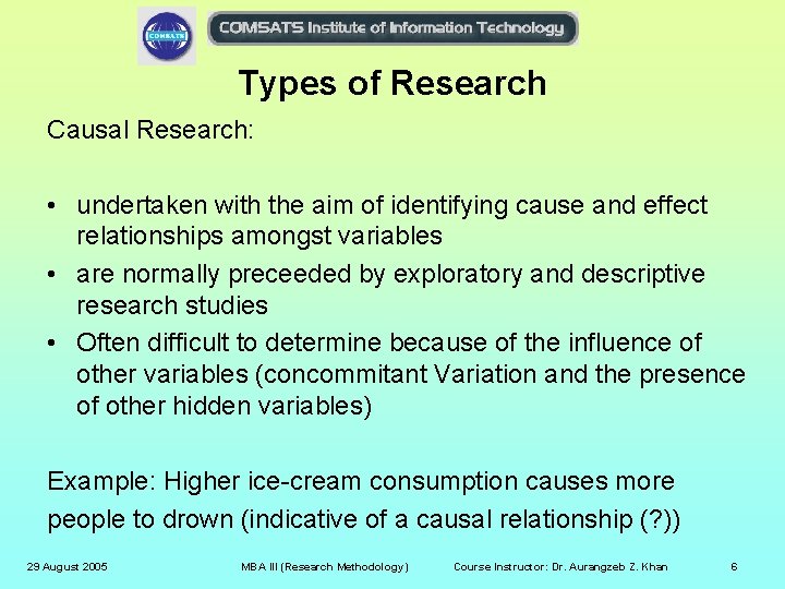 Types of Research Causal Research: • undertaken with the aim of identifying cause and