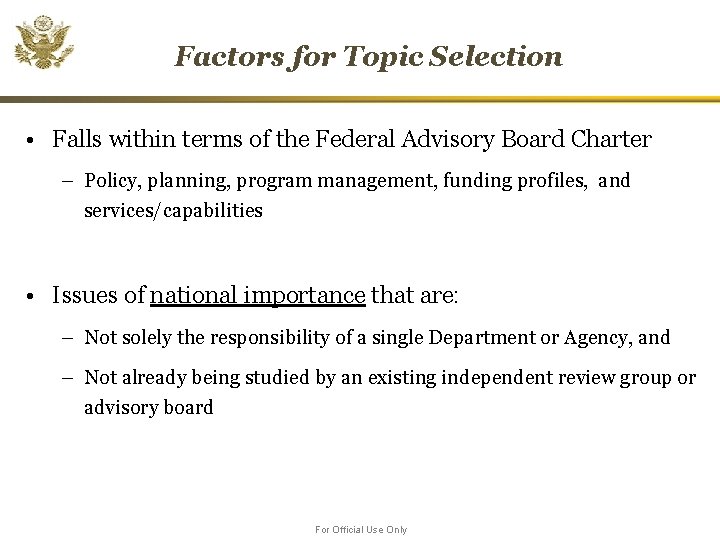 Factors for Topic Selection • Falls within terms of the Federal Advisory Board Charter