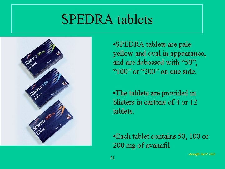 SPEDRA tablets • SPEDRA tablets are pale yellow and oval in appearance, and are