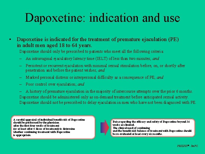 Dapoxetine: indication and use • Dapoxetine is indicated for the treatment of premature ejaculation